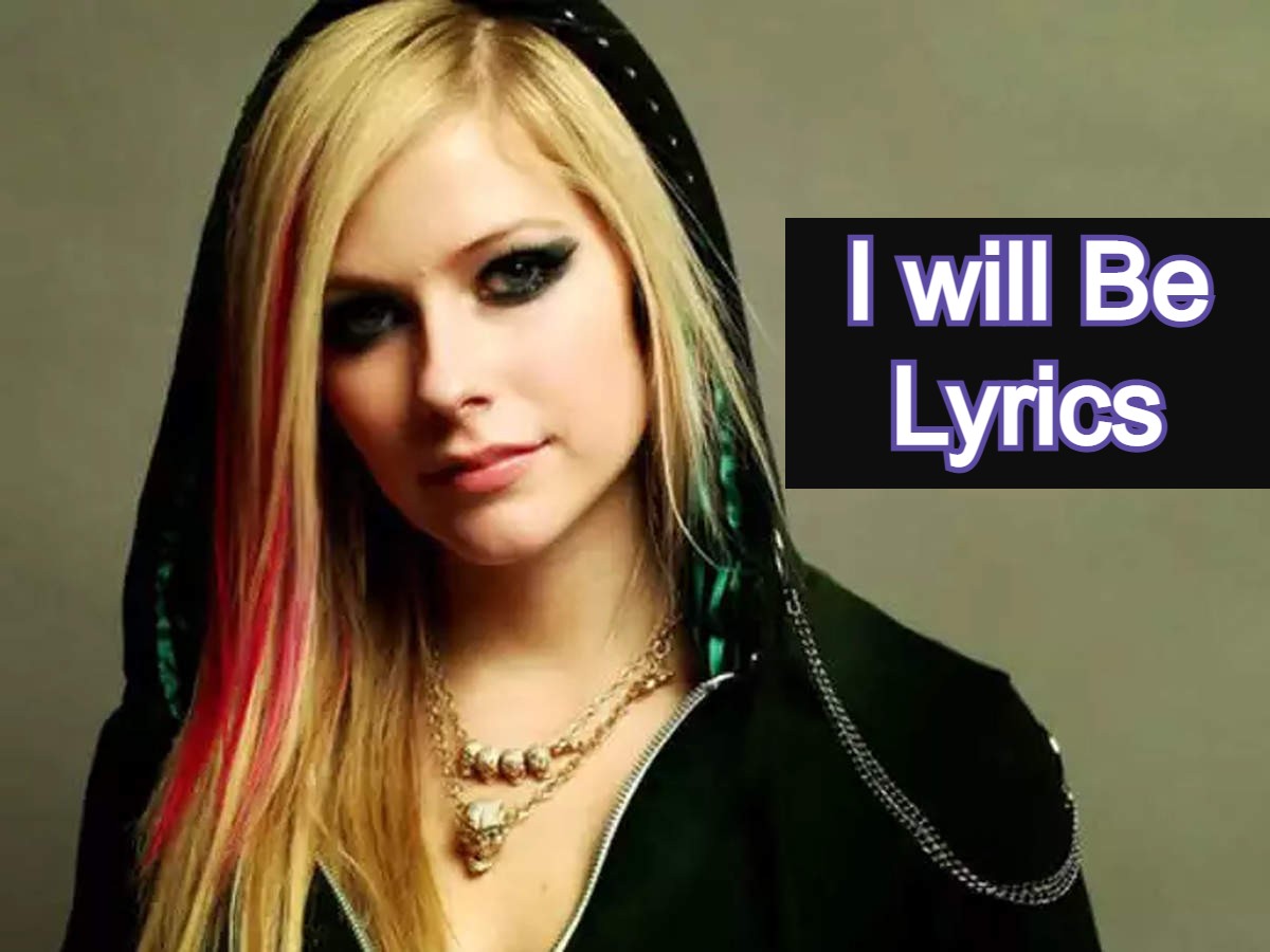 I Will Be Song Lyrics By Avril Lavigne