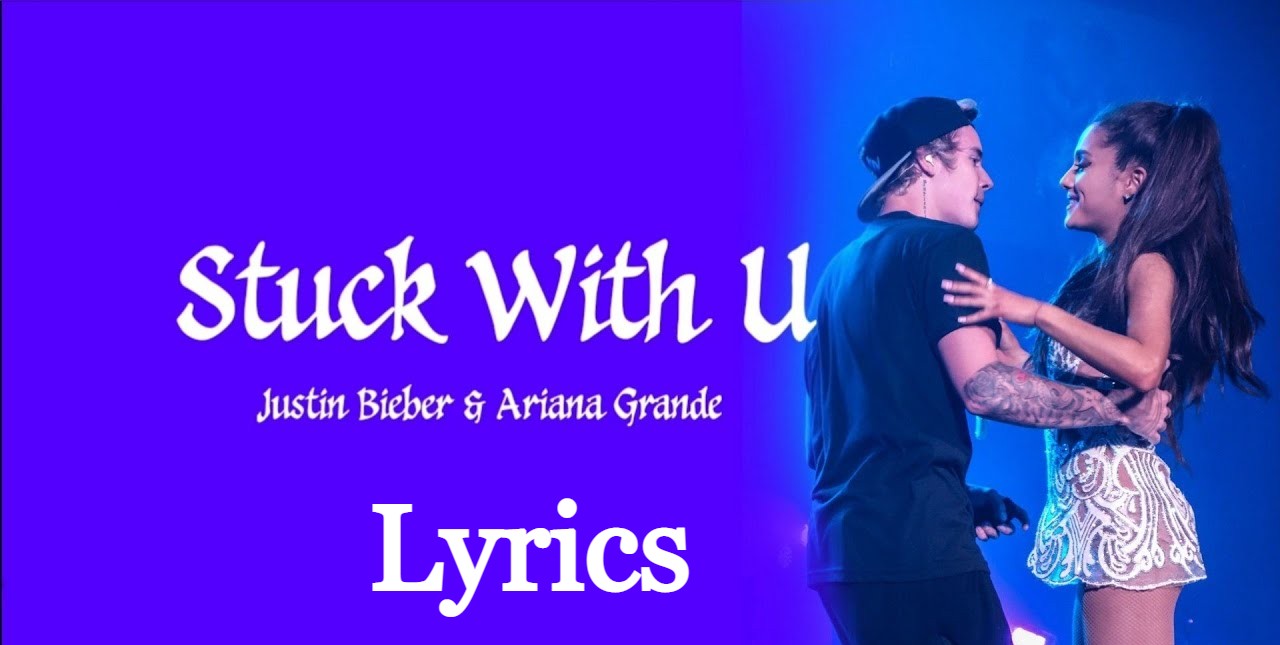 Stuck With You Song Lyrics By Ariana Grande And Justin Bieber
